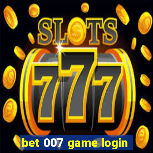 bet 007 game login